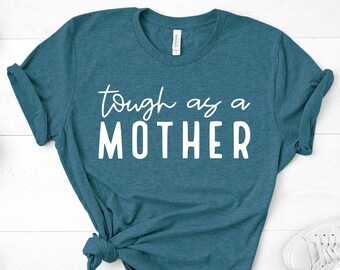 Tough as a Mother Shirt, Funny Mom Tee, Mother's Day Gift