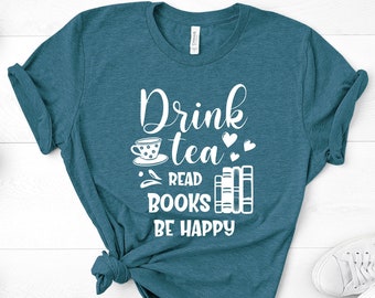 Trinken Sie Tee, lesen Sie Bücher, glücklich sein T-Shirt, Buch-Liebhaber-Geschenk