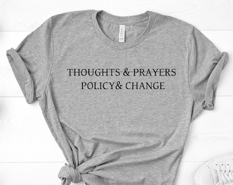 Thoughts and Prayers, Policy and Change T-Shirt, Political Protest