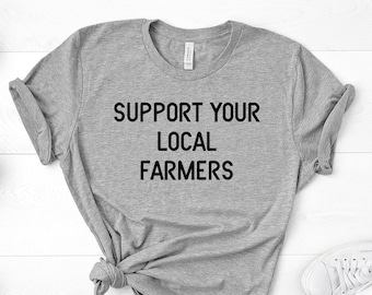 Unterstützen Sie Ihr lokales Bauern-T-Shirt, Farmleben-Shirt