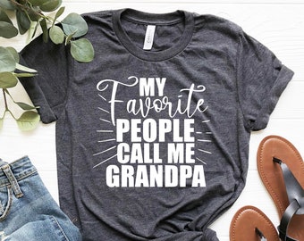Grandpa T-Shirt, My Favorite People Call Me Grandpa, Gift for Grandfather
