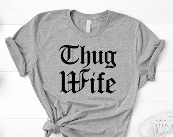 Thug Wife Shirt, Funny Wifey Tee, Gift For Wife