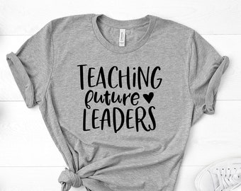 Teaching Future Leaders shirt, Teaching Shirts, Teacher Shirts, Shirts for Teachers, Teaching Gifts, Teachers, Teaching Virtually Shirt