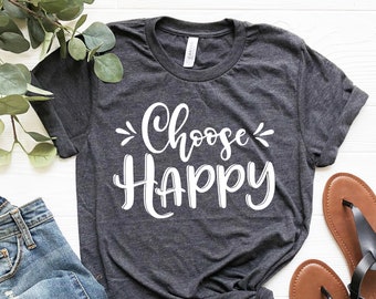 Choose Happy Shirt, Positive Inspirational Tee