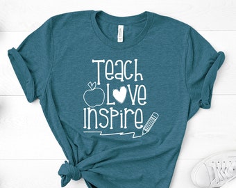 Teach Love Inspire Shirt, Teacher Appreciation Gift