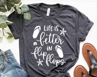 Life Is Better In Flip Flops T-shirt, Beach Summer Vacation Shirt