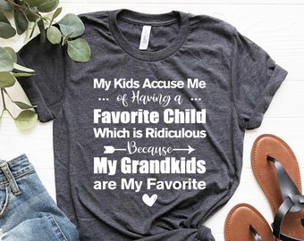 My Kids Accuse Me Of Having A Favorite Child Shirt, My Grandkids Are My Favorite Shirt, Grandma Shirt, Grandma GIft