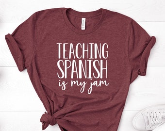 Teaching Spanish Is My Jam Shirt, Teacher Gift
