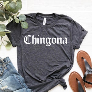 Chingona Shirt, Mexican Girl Shirt, Mexico Hispanic Shirt, Latina Power Shirt, Latino Tee, Spanish Girl Outfit, Fearless Shirt,Female Shirt