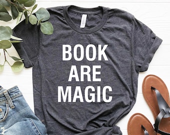 Books Are Magic Shirt, Book Lover Gift, Bookish Tee