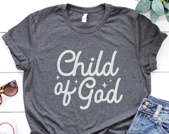 Child of God Shirt, Christian Graphic Tee, Faith Shirt