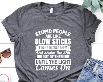 Sarcastic Glow Sticks Quote T-Shirt, Funny Meme Shirt