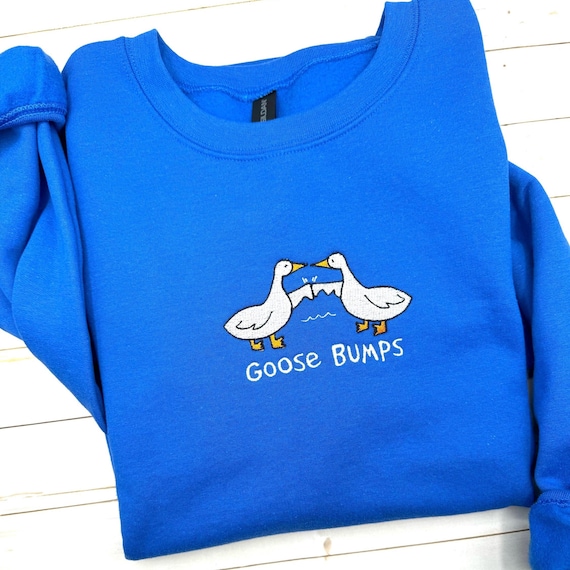 Goose Bumps Sweatshirt, Embroidered Goose Bumps Crewneck, Funny Silly Goose Sweatshirt, Trendy Unisex Goose Bumps Sweatshirt, Birthday Gift
