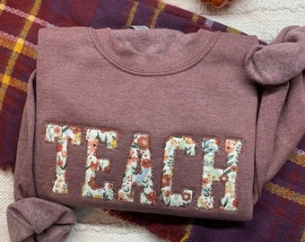 Teach Embroidered Crewneck, Personalized Teacher Floral Applique Sweatshirt, Teacher Crewneck, Gift for Teacher, Teacher Appreciation Gift