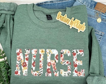 Nurse Crewneck, Embroidered Nurse Sweatshirt Floral Applique Sweatshirt, Nurse Crewneck, Gift for Nurse, Nurse Appreciation Gift
