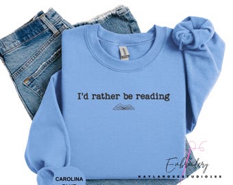 I'd Rather Be Reading Sweatshirt, Embroidered Book Lover Crewneck, Minimalist Reader Gift, Cozy Bookworm Sweatshirt