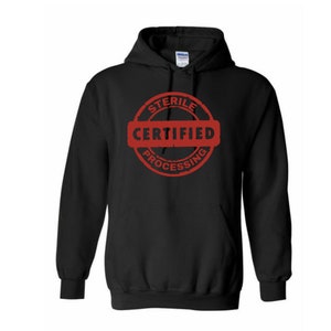 May include: Black hooded sweatshirt with a red circular stamp that says "STERILE CERTIFIED PROCESSING" in a distressed font.