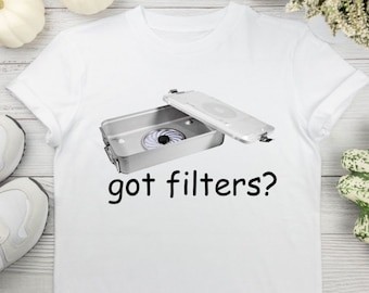 SPD Tech T-shirt: "Got Filters?" Sterile Processing Gift