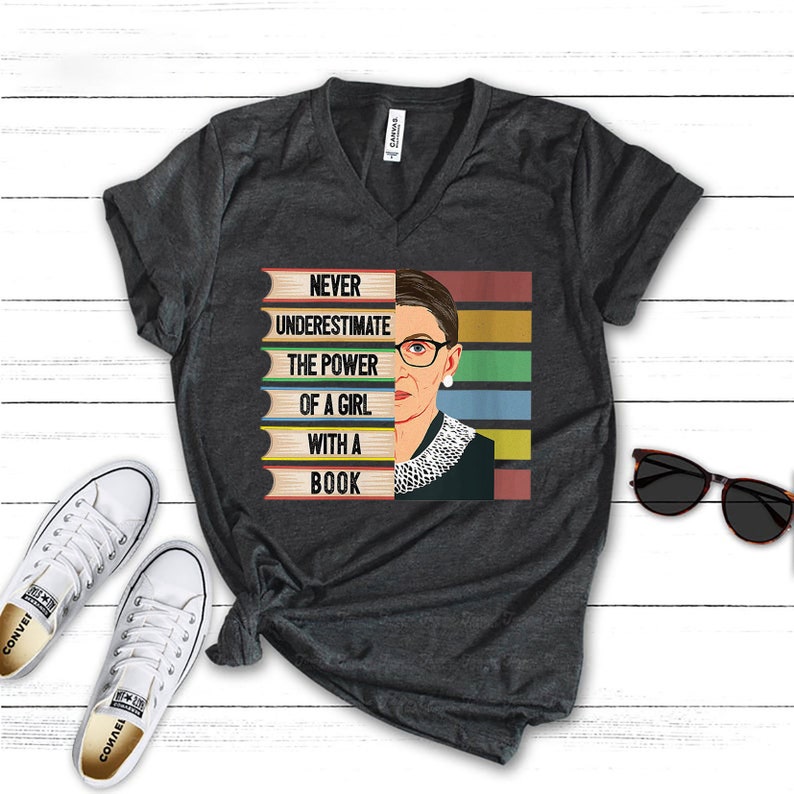 Never Underestimate The Power Of A Girl With A Book Protest Liberal Girl Power Women Ruth Bader Ginsburg Feminism Tee Women Rights TR172313
