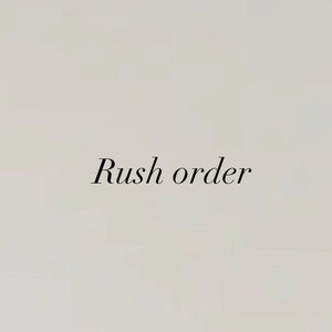 May include: Text on a white background that reads "Rush order".