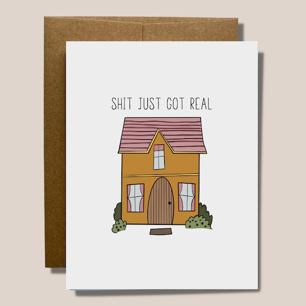 Sh*t Just Got Real | Happy Housewarming and Moving Card | Minimal Blank Card for Someone Special | Bought a House!