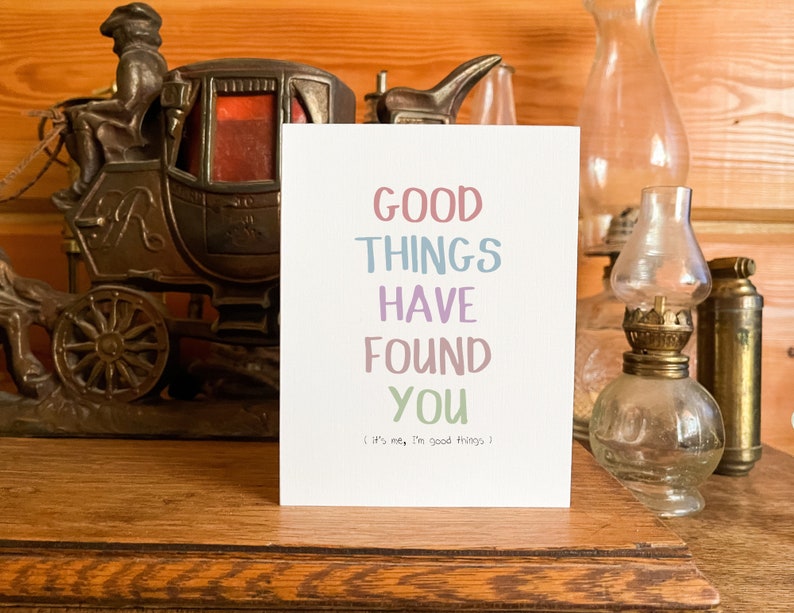 Funny Valentines Card Good Things Have Found You its me, I'm good things image 8