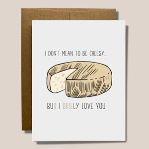 Cheesy Valentines/ Anniversary Card - I (BRIE)ly Love You | The Cheesiest Happy Birthday / Anniversary / Friendship