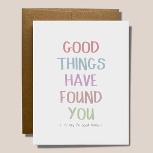 Funny Valentines Card Good Things Have Found You its me, I'm good things image 1