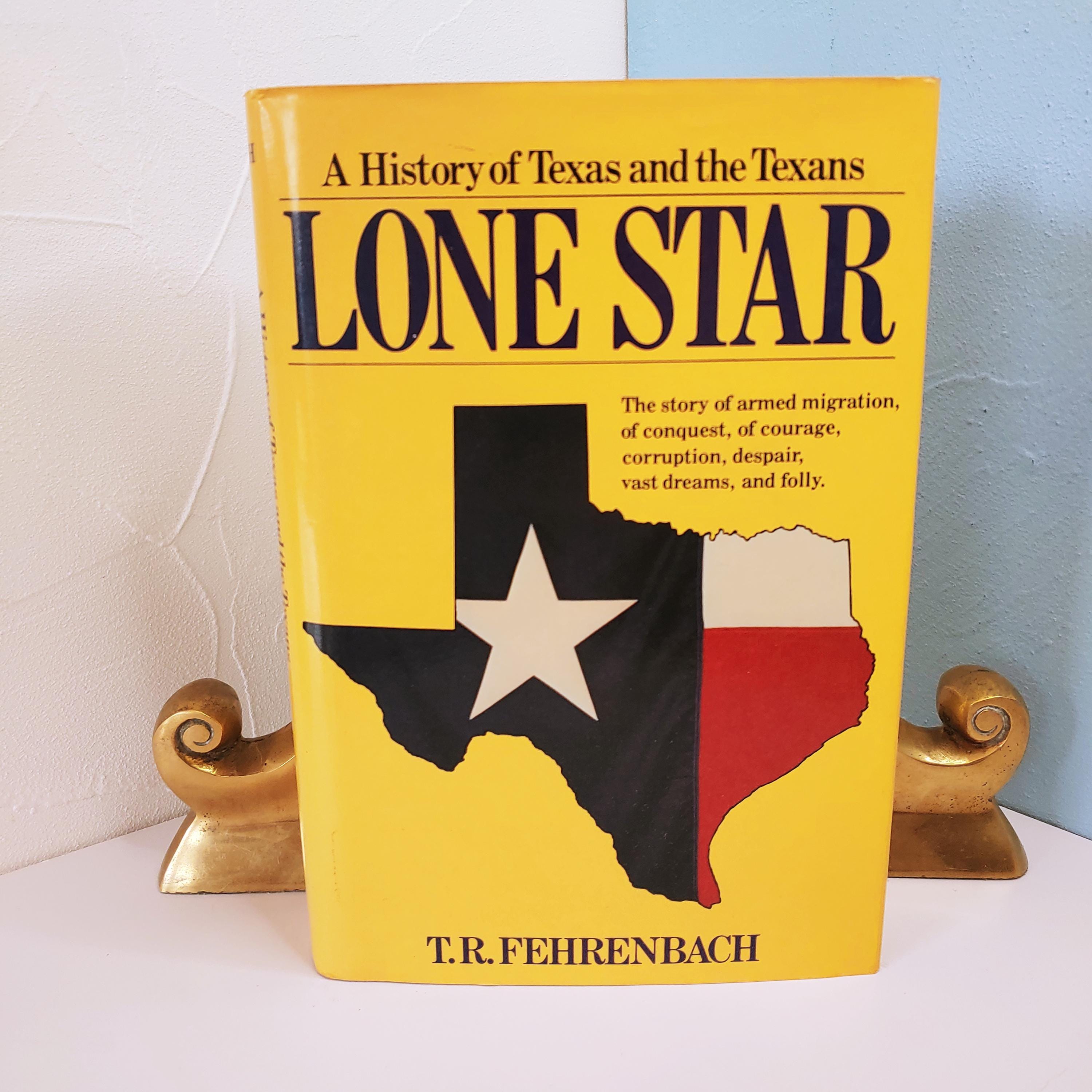 Lone Star, A History of Texas and the Texans, T. R. Fehrenbach, HC 