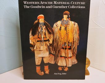 Western Apache Material Culture, The Goodwin and Guenther Collections, Alan Ferg, ed. softcover, 3rd Printing, 1996, U. of Arizona Press