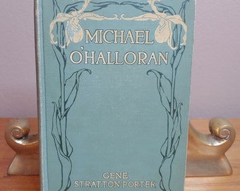 Gene Stratton Porter, Michael O'Halloran, Doubleday, Page & Co, 1915, illustrations Frances Rogers, antique decorative hardcovers novel