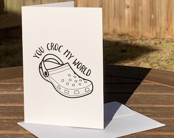 You Croc My World Card, Father’s Day card, Croc Valentine Humor, Funny Croc Birthday Card, Funny Crocs Gift, Crocs Greeting Note, Blank Card