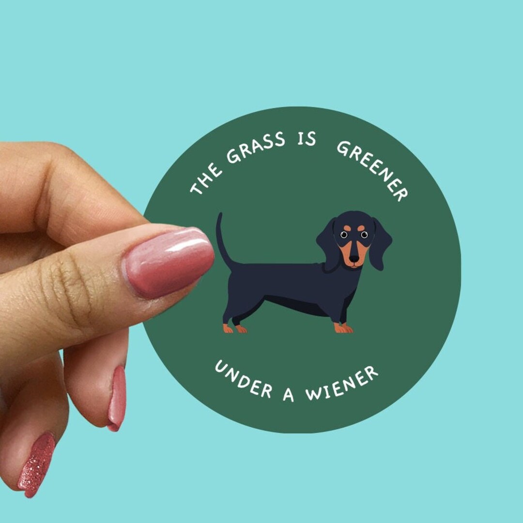 The Grass is Greener Under My Wiener Sticker, Wiener Dog Sticker