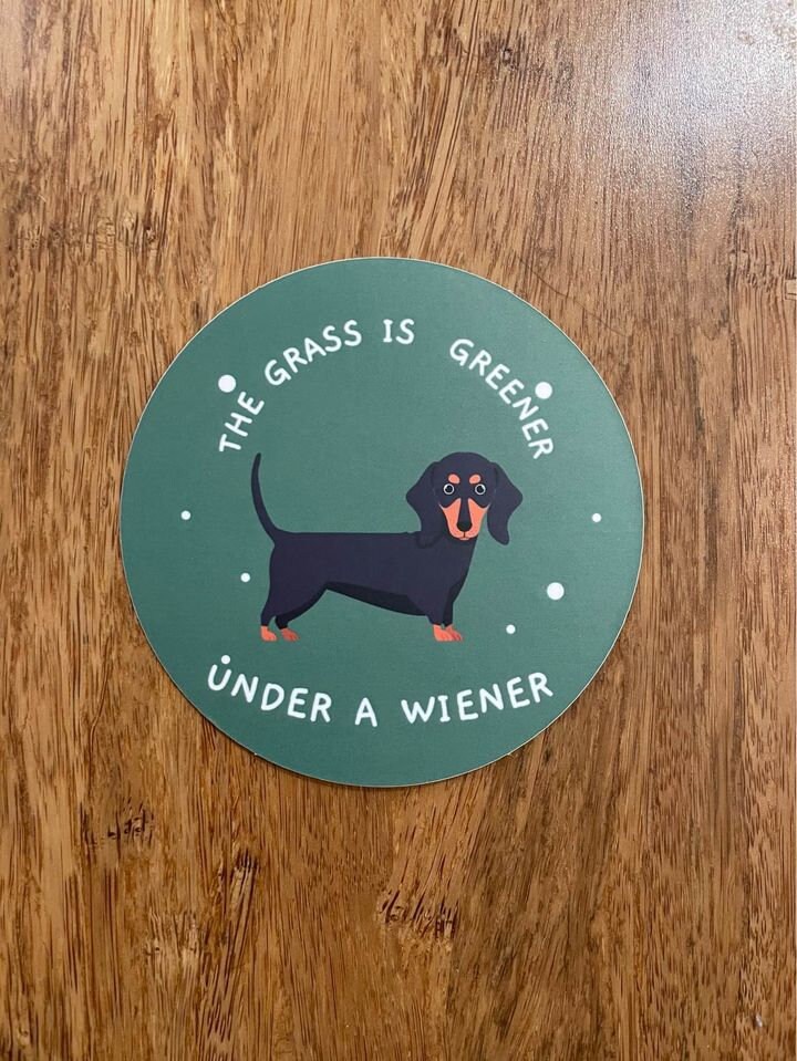 The Grass is Greener Under My Wiener Sticker, Wiener Dog Sticker