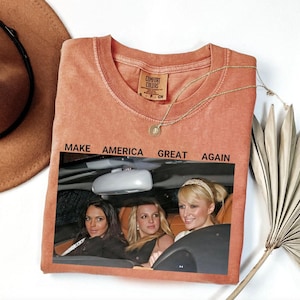 Make America Great Again Shirt 90&#39;S Trendy Shirt Iconic Celebrity Tee Britney Spears Lindsey Lohan Paris Shirt Hilton Tee Y2k Mean Girls