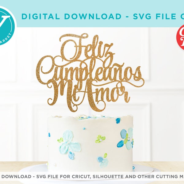 Feliz Cumpleaños Mi Amor | SVG files for Cricut | Romantic DIY Cake Topper | Happy Birthday Party Decor
