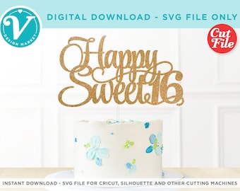 Sweet 16th Birthday | SVG file for Cricut |  Happy 16th Birthday DIY Cake Topper | Birthday Party Decor