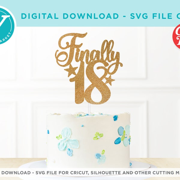 18th Birthday SVG file for Cricut | Finally 18 DIY Cake Topper |  Birthday Party Decor