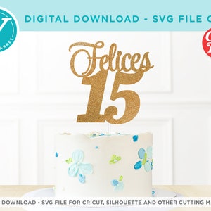 Felices 15  | SVG file ONLY for Cricut and Silhouette or Laser | DIY Cake or cupcake Toppers