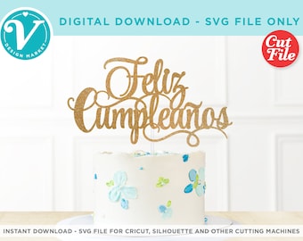 Feliz Cumpleaños | Happy Birthday SVG file for Cricut | DIY Cake Topper | Happy Birthday Party Decor