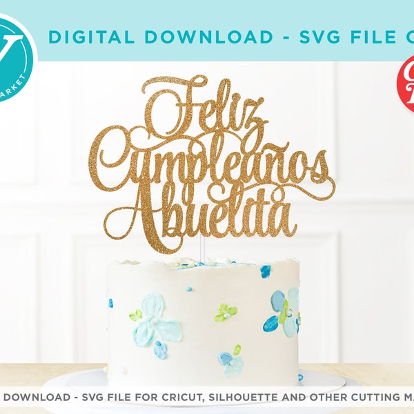 Feliz Cumpleaños Abuelita SVG file for Cricut | Happy Birthday Grandma DIY Cake Topper | Birthday Party Decor