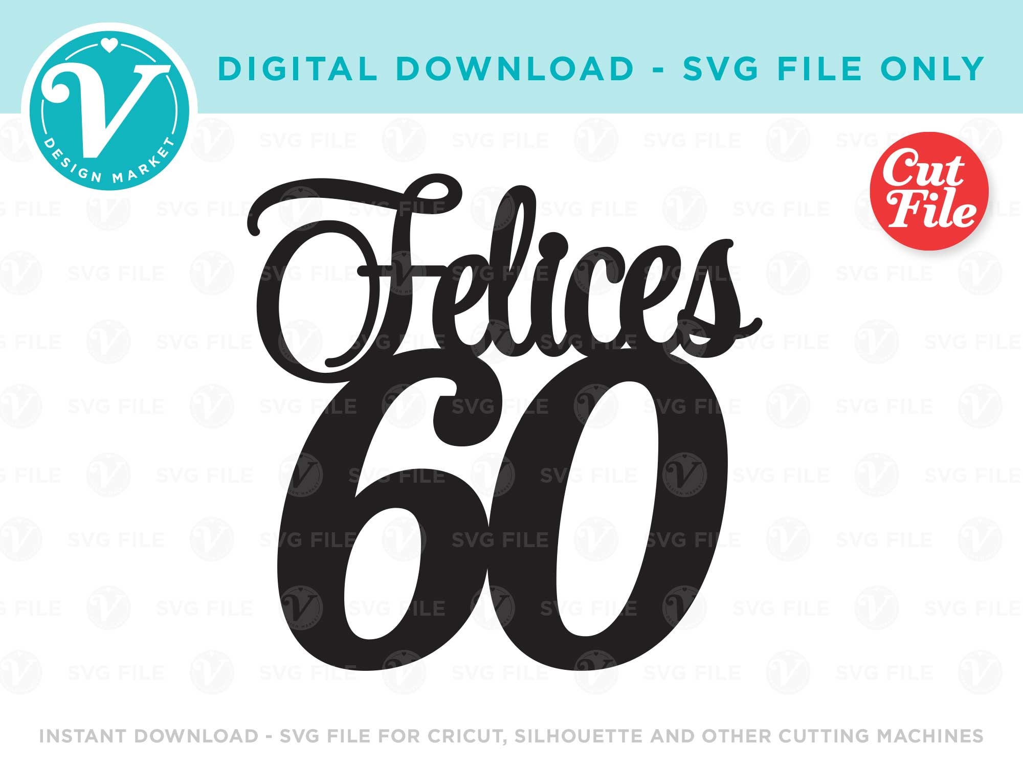 Download Felices 60 Svg File Only For Cricut And Silhouette Or Laser Etsy