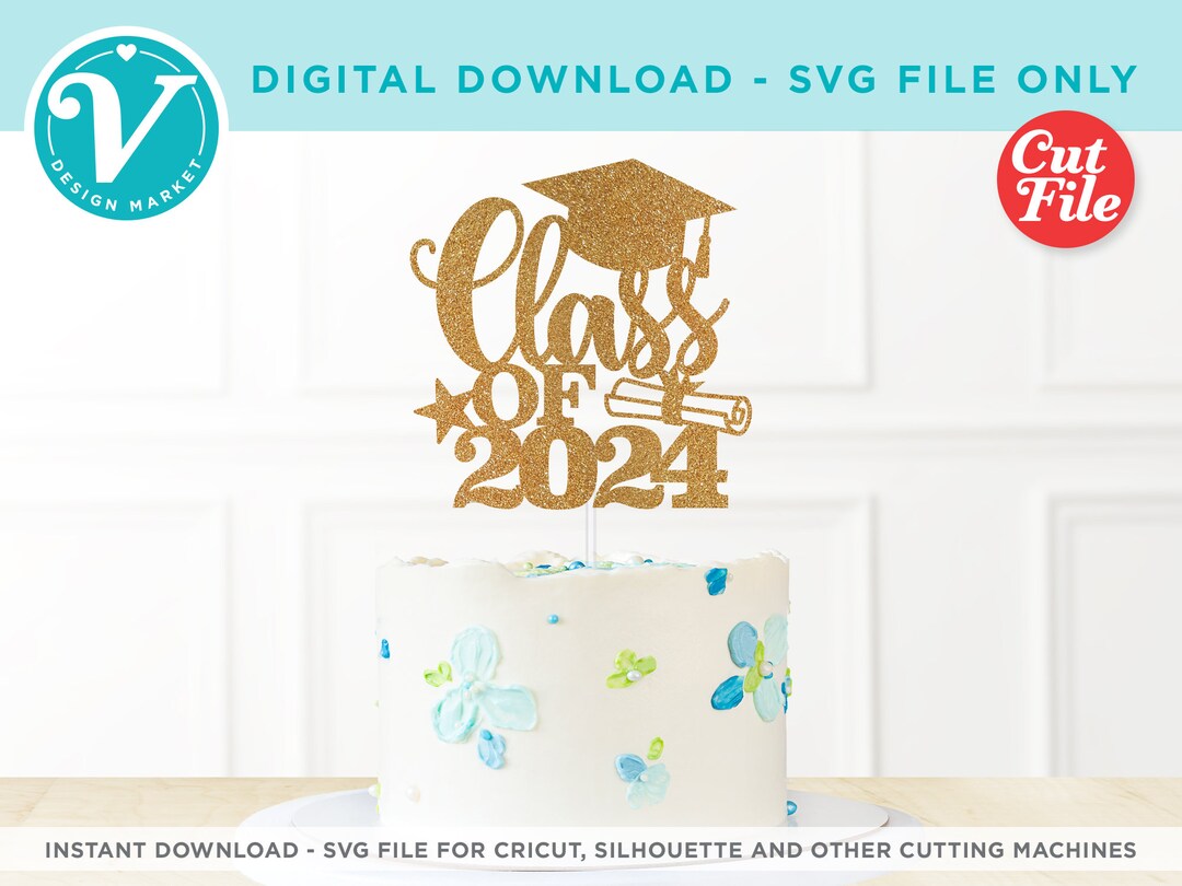 Class of 2024 SVG File for Cricut | Graduation DIY Cake Topper | Grad ...