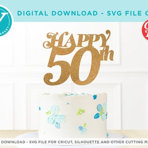 Happy 50th Birthday SVG file for Cricut | Happy Birthday Cut File DIY Cake Toppers | Fiftieth Anniversary Party Decor