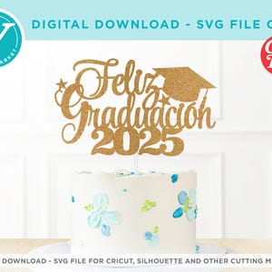Happy Graduation 2025 SVG file for Cricut | Class of 2024 Grad Party Decor | Feliz Graduacion 2025 DIY Cake Topper