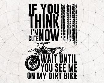 Funny Biker Svg Eps Digital Download File Svg Pdf Dxf If You Think I/'m Cute Now Wait Until You See Me On My Motorcycle Svg Png