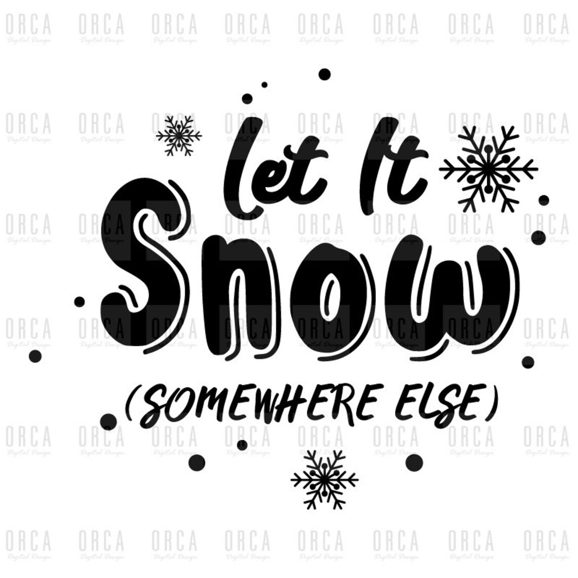 Free Free 199 Let It Snow Somewhere Else Svg SVG PNG EPS DXF File