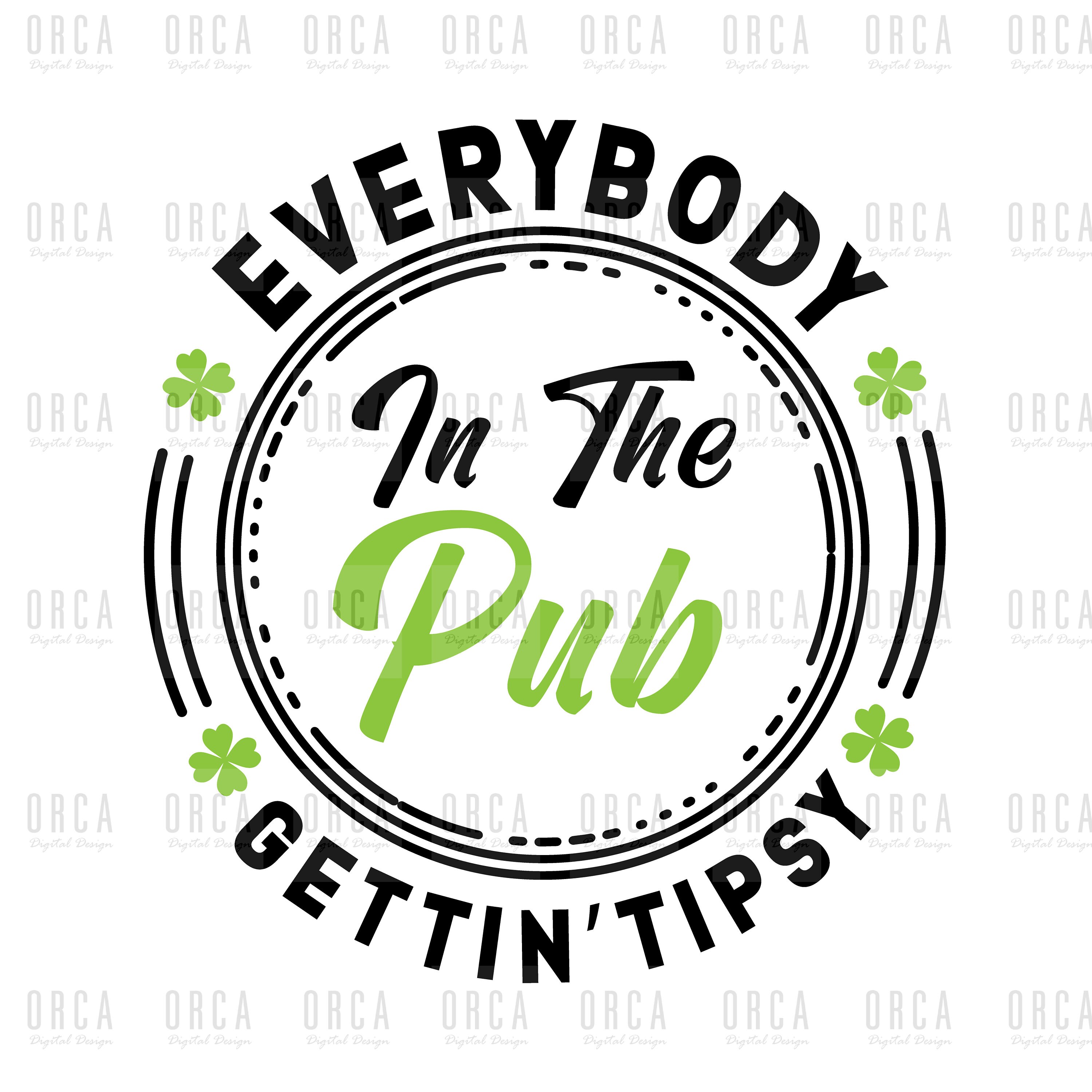 Everybody In The Pub Getting Tipsy Svg Png St Patrick's Etsy
