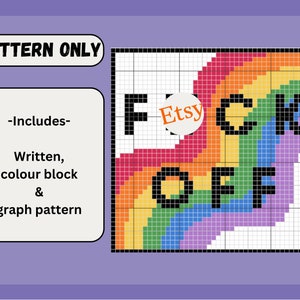 May include: A cross-stitch pattern featuring a rainbow with the words "F*ck Off" in black letters. The pattern includes a written, color block, and graph pattern.