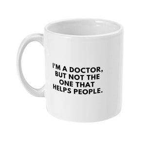 Not That Kind Of Doctor Mug, funny doctor mug, funny doctor gift, phd gift, doctorate mug, phd mug, doctorate gift, degree gift